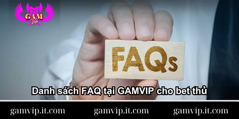 danh-sach-faq-tai-gamvip-cho-bet-thu